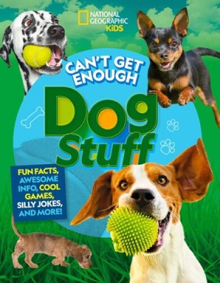 Can't Get Enough Dog Stuff: Fun Facts, Awesome Info, Cool Games, Silly Jokes,