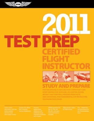 CERTIFIED FLIGHT INSTRUCTOR TEST PREP 2011: STUDY AND By Asa Test Prep Board NEW