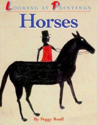Looking at Paintings: Horses - Paperback By Roalf, Peggy - GOOD