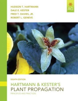 Hartmann & Kester's Plant Propagation: Principles and Practices (8th Edition)