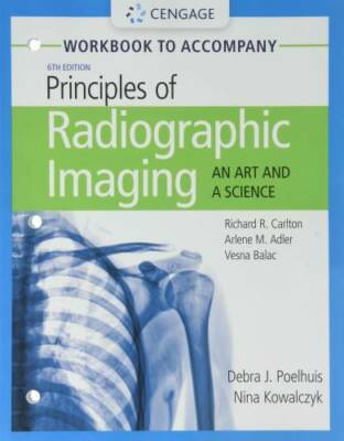 Student Workbook for Carlton/Adler/Balac's Principles of Radiographic Ima - GOOD