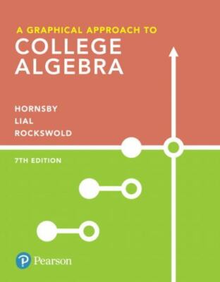Graphical Approach to College Algebra, A, Hornsby, John,Lial, Margaret,Rockswold