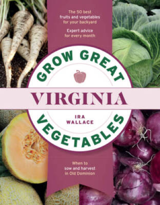Grow Great Vegetables in Virginia - Paperback By Wallace, Ira - GOOD