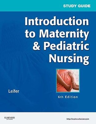 Study Guide for Introduction to Maternity & Pediatric Nursing by Gloria Leifer