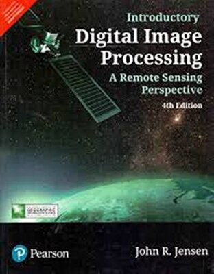 Introductory Digital Image Processing : A Remote Sensing 4E By John R. Jensen