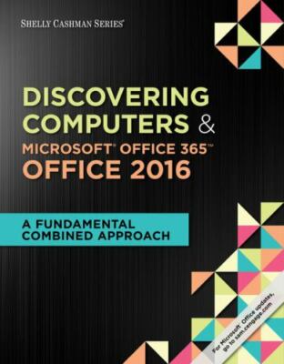Shelly Cashman Series Discovering Computers & Microsoft Office 365 & Office 2016