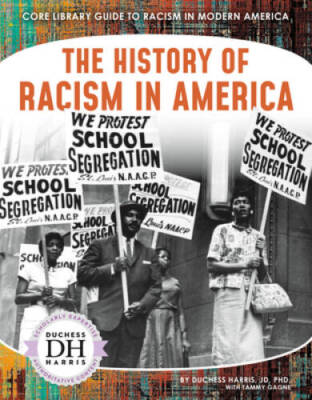 The History of Racism in America (Core Library Guide to Racism in Modern  - GOOD