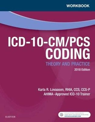 Workbook for ICD-10-CM/PCS Coding: Theory and Practice, 2018 Edition by Lovaasen