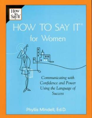 How to Say It For Women: Communicating with Confidence and Power Using th - GOOD