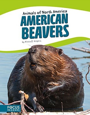 AMERICAN BEAVERS (ANIMALS OF NORTH AMERICA) By Alicia Z. Klepeis - Hardcover NEW