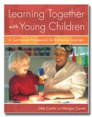Learning Together with Young Children: A Curriculum Framework for Reflective