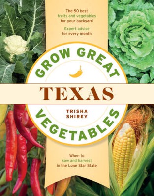 Grow Great Vegetables in Texas - Paperback By Shirey, Trisha - VERY GOOD