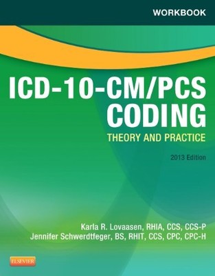 WORKBOOK FOR ICD-10-CM/PCS CODING: THEORY AND PRACTICE, By Lovaasen Rhia Ccs