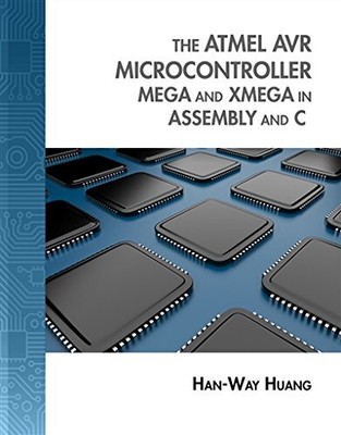 THE ATMEL AVR MICROCONTROLLER: MEGA AND XMEGA IN ASSEMBLY By Han-way Huang *VG+*