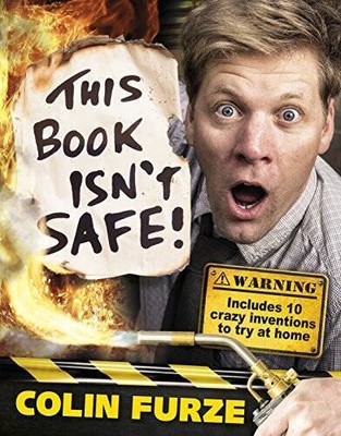 Colin Furze: This Book Isnt Safe - Hardcover By FURZE, COLIN - ACCEPTABLE