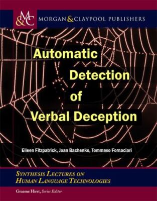 Automatic Detection of Verbal Deception [Synthesis Lectures on Human Language Te