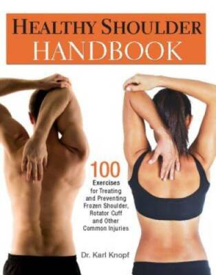 Healthy Shoulder Handbook: 100 Exercises for Treating and Preventing Froz - GOOD