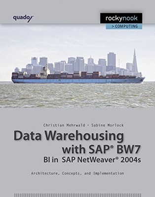 DATA WAREHOUSING WITH SAP BW7 BI IN SAP NETWEAVER 2004S: By Christian Mehrwald