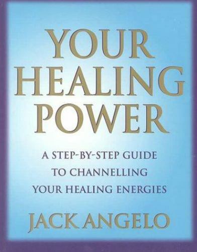 Your Healing Power : A Step-By Step Guide to Channelling Your Healing ...