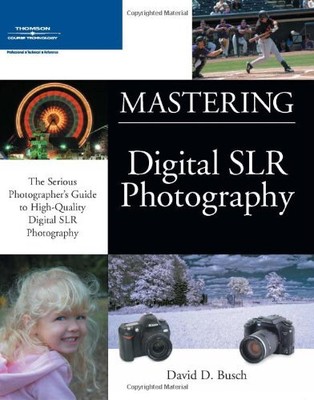 Mastering Digital Slr Photography,David D. Busch- 9781592006052