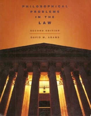 Philosophical Problems in the Law, Adams, David M.