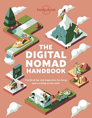 The Digital Nomad Handbook practical tips and inspiration for living and working