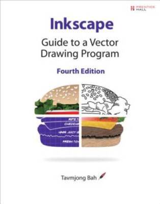 Inkscape: Guide to a Vector Drawing Program (4th Edition) (Sourceforge Co - GOOD
