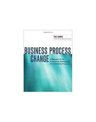 Business Process Change: A Manager's Gu..., Paul Harmon