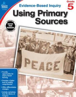 Using Primary Sources, Grade 5 (Evidence-Based Inquiry) - Paperback - GOOD