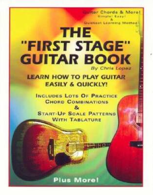 The First Stage Guitar Book: Learn How To Play Guitar Easily & Quickly! - GOOD