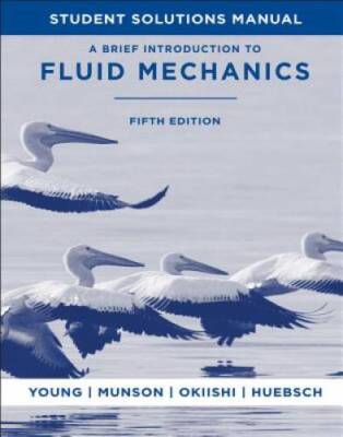 Student Solutions Manual to accompany A Brief Introduction to Fluid Mecha - GOOD
