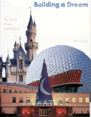 Building a Dream: The Art of Disney Architecture by Beth Dunlop: Used