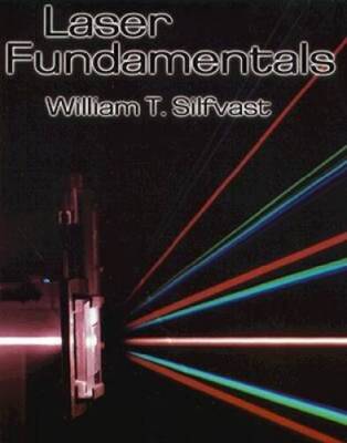 Laser Fundamentals - Paperback By Silfvast, William T - GOOD