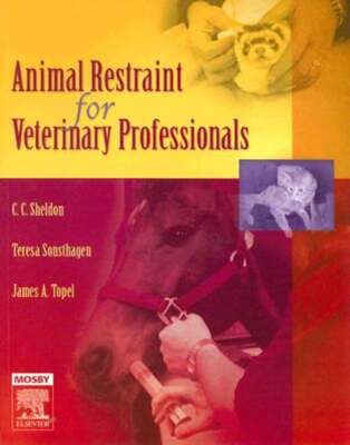 Animal Restraint for Veterinary Professionals by C C Sheldon: Used