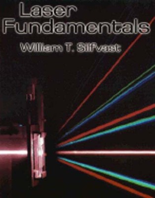 Laser Fundamentals by William T Silfvast: Used