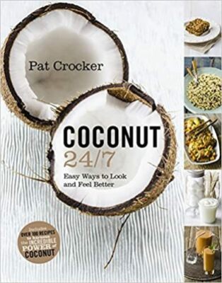 Coconut 24/7 by Pat Crocker  (SC, 2013)  Easy Ways to Look and Feel Better