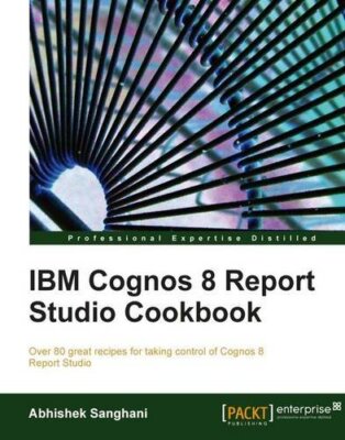 Ibm Cognos Report Studio Cookbook by Ahmed Lashin