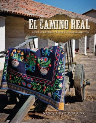 El Camino Real: Quilts Inspired by Earl..., Oliver Rink
