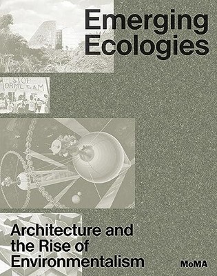 Emerging Ecologies: Architecture and the Rise of Environmentalis