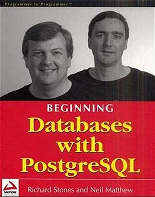 BEGINNING DATABASES WITH POSTGRESQL By Richard Stones & Neil Matthew *Excellent*