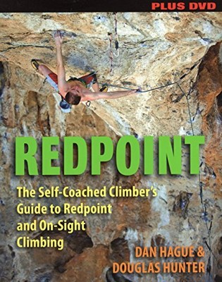 REDPOINT: THE SELF-COACHED CLIMBER'S GUIDE TO REDPOINT AND By Dan Hague NEW