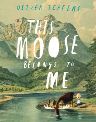 This Moose Belongs to Me - Hardcover By Jeffers, Oliver - VERY GOOD