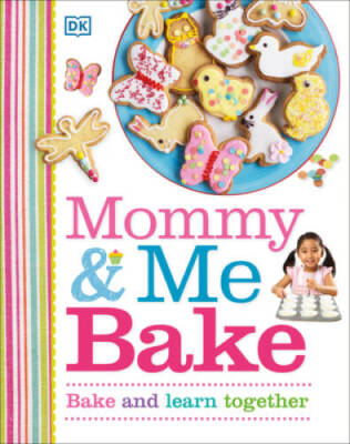 Mommy and Me Bake - Hardcover By DK - GOOD