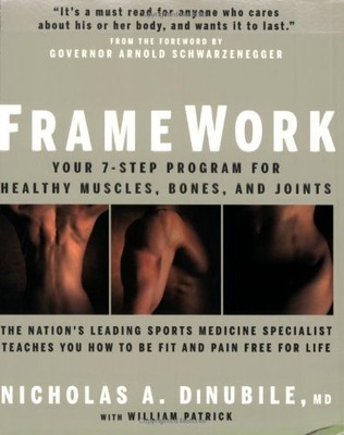 FRAMEWORK: YOUR 7-STEP PROGRAM FOR HEALTHY MUSCLES, BONES, By Dinubile Nicholas