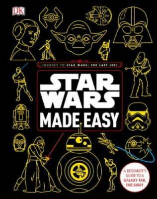 Star Wars Made Easy: A Beginner's Guide to a Galaxy Far, Far Away - GOOD