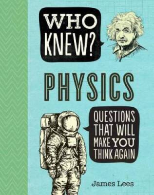 Who Knew Physics - Paperback By Lees, James - VERY GOOD