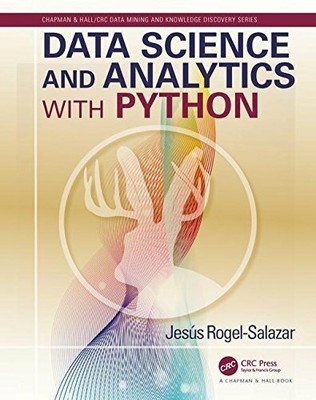 Data Science and Analytics with Python (Chapman, Rogel-Salazar Paperback**