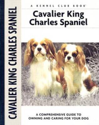 Cavalier King Charles Spaniel: A Comprehensive Guide to Owning and Caring - GOOD