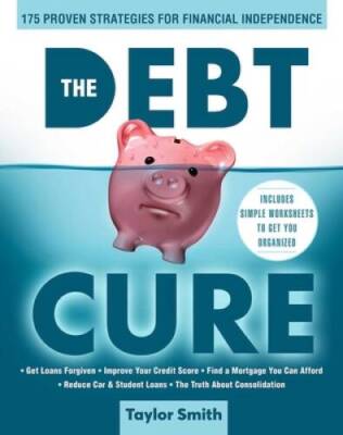 The Debt Cure: 175 Proven Strategies for Financial Independence - VERY GOOD