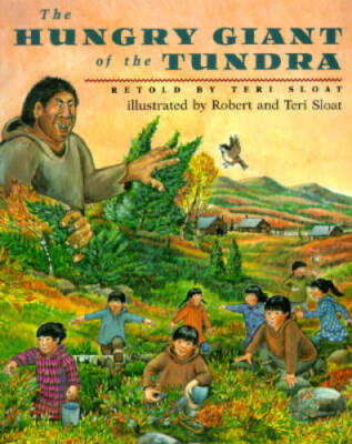 The Hungry Giant of the Tundra: Retold by Teri Sloat - Hardcover - GOOD